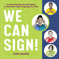 We Can Sign! An Essential Illustrated Guide to American Sign Language