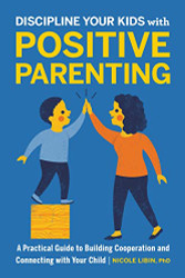 Discipline Your Kids with Positive Parenting