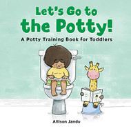 Let's Go to the Potty! A Potty Training Book for Toddlers