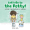 Let's Go to the Potty! A Potty Training Book for Toddlers