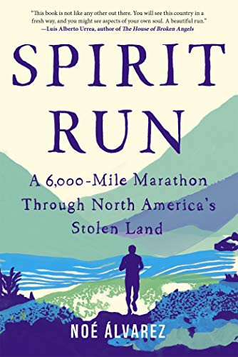 Spirit Run: A 6000-Mile Marathon Through North America's Stolen Land