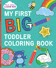 My First BIG Toddler Coloring Book with 128 Pages of Fun Coloring