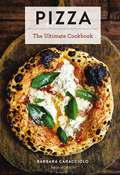 Pizza: The Ultimate Cookbook Featuring More Than 300 Recipes