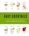Easy Cocktails: Over 100 Drinks All Made with Four Ingredients or