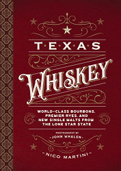 Texas Whiskey: A Rich History of Distilling Whiskey in the Lone Star