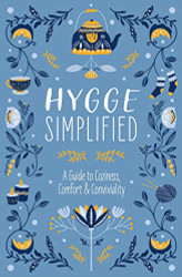 Hygge Simplified: A Guide to Scandinavian Coziness Comfort