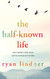 Half-Known Life: What Matters Most When You're Running Out