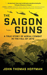 Saigon Guns: A True Story of Aerial Combat in the Fall of 1972