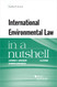 International Environmental Law in a Nutshell (Nutshells)