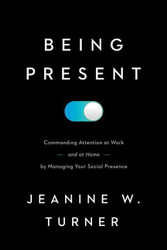 Being Present: Commanding Attention at Work