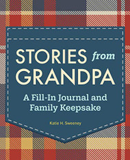 Stories from Grandpa: A Fill-In Journal and Family Keepsake