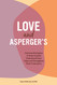 Love and Asperger's: Practical Strategies To Help Couples Understand