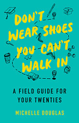 Don't Wear Shoes You Can't Walk In