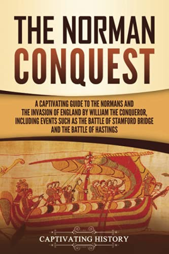 Norman Conquest: A Captivating Guide to the Normans