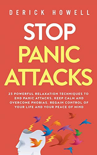 Stop Panic Attacks: 23 Powerful Relaxation Techniques to End Panic