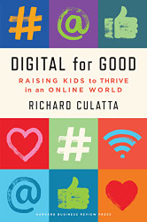 Digital for Good: Raising Kids to Thrive in an Online World