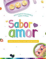 SABOR AMOR: Recetario saludable para ninos (Spanish Edition)
