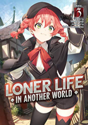 Loner Life in Another World (Light Novel) volume 3