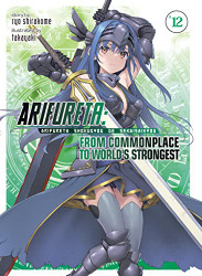 Arifureta: From Commonplace to World's Strongest Volume 12