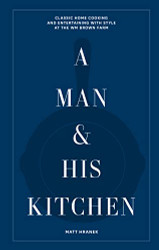Man & His Kitchen: Classic Home Cooking and Entertaining with Style