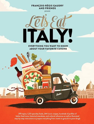 Let's Eat Italy! Everything You Want to Know About Your Favorite