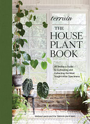 Terrain: The Houseplant Book: An Insider's Guide to Cultivating