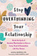 Stop Overthinking Your Relationship