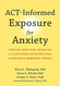 ACT-Informed Exposure for Anxiety