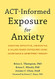 ACT-Informed Exposure for Anxiety