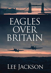 Eagles Over Britain (The After Dunkirk)