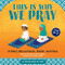 This is Why We Pray: An Islamic Book for Kids: A Story About Islam