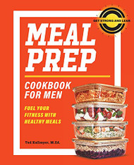 Meal Prep Cookbook for Men: Fuel Your Fitness with Healthy Meals - Get
