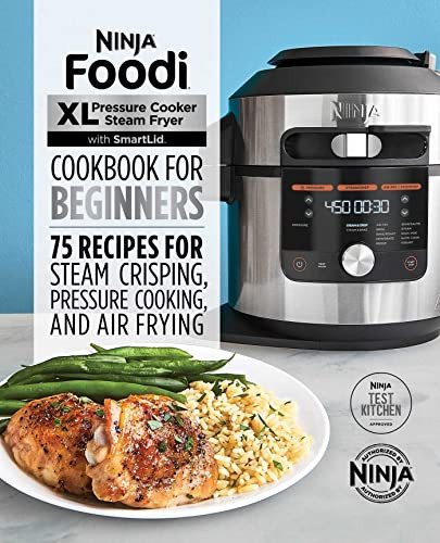 Ninja Foodi XL Pressure Cooker Steam Fryer with SmartLid Cookbook