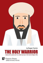 Holy Warrior: Osama Bin Laden and his Jihadi Journey