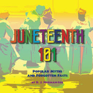 Juneteenth 101 - Popular Myths and Forgotten Facts