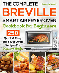 Complete Breville Smart Air Fryer Oven Cookbook for Beginners