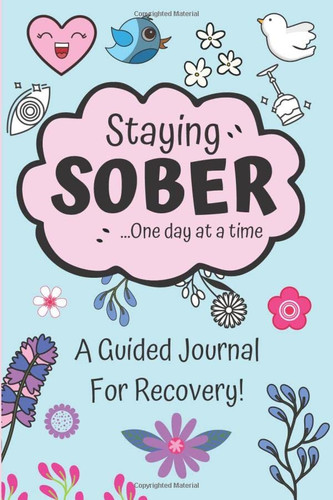 Staying Sober - A Guided Journal For Recovery