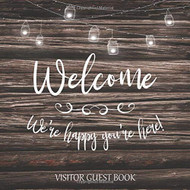 Visitor Guest Book Welcome We're Happy You're Here! Sign In Log Book
