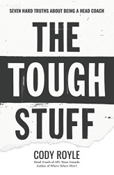 Tough Stuff: Seven Hard Truths About Being a Head Coach