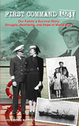 First Command 1941: Our Family's Survival Story: Struggle Heartache