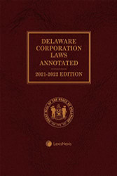 Delaware Corporation Laws Annotated 2021-2022 Edition