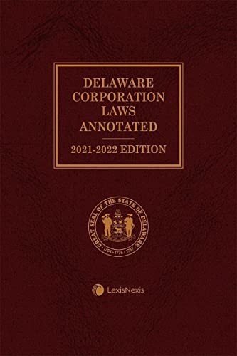 Delaware Corporation Laws Annotated 2021-2022 Edition