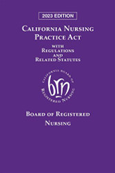 California Nursing Practice Act with Regulations and Related Statutes