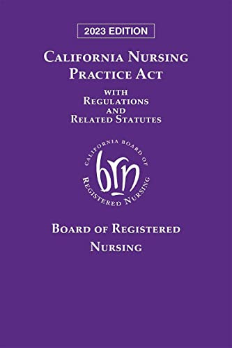 California Nursing Practice Act with Regulations and Related Statutes