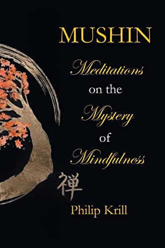 Mushin: Meditations on the Mystery of Mindfulness