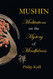 Mushin: Meditations on the Mystery of Mindfulness
