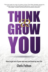 Think & Grow You: How to Get Out of Your Own Way and Level Up Your