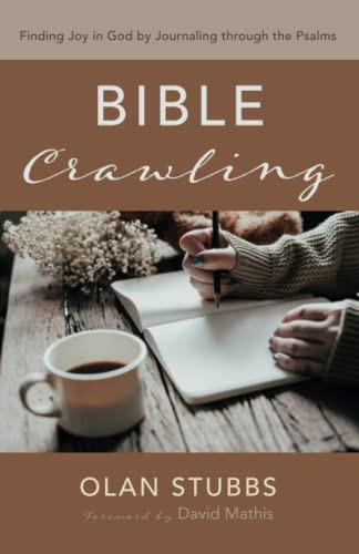 Bible Crawling: Finding Joy in God by Journaling through the Psalms