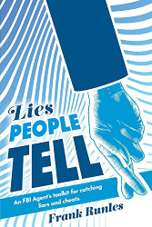 Lies People Tell: An FBI Agent's toolkit for catching liars