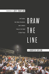 Draw the Line: Jeff Traylor The Gilmer Buckeyes And a Season Deep